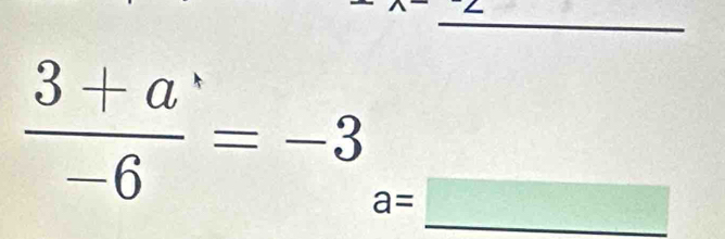 frac 3+a-6=-3_a=_ 
sqrt(x+v_0)