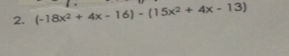 (-18x^2+4x-16)-(15x^2+4x-13)