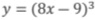 y=(8x-9)^3