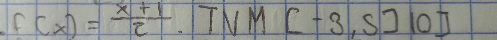 f(x)= (x+1)/e  TVM[-3,5]10]