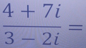  (4+7i)/3-2i =