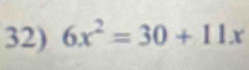 6x^2=30+11x