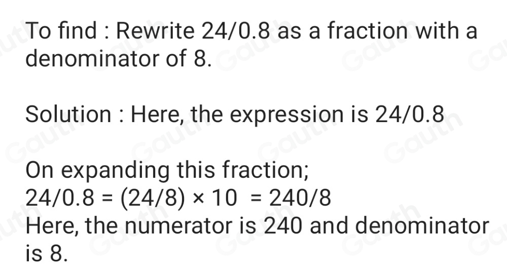 Solved: Rewrite 24/0.8 as a fraction with a denominator of 8 [Math]