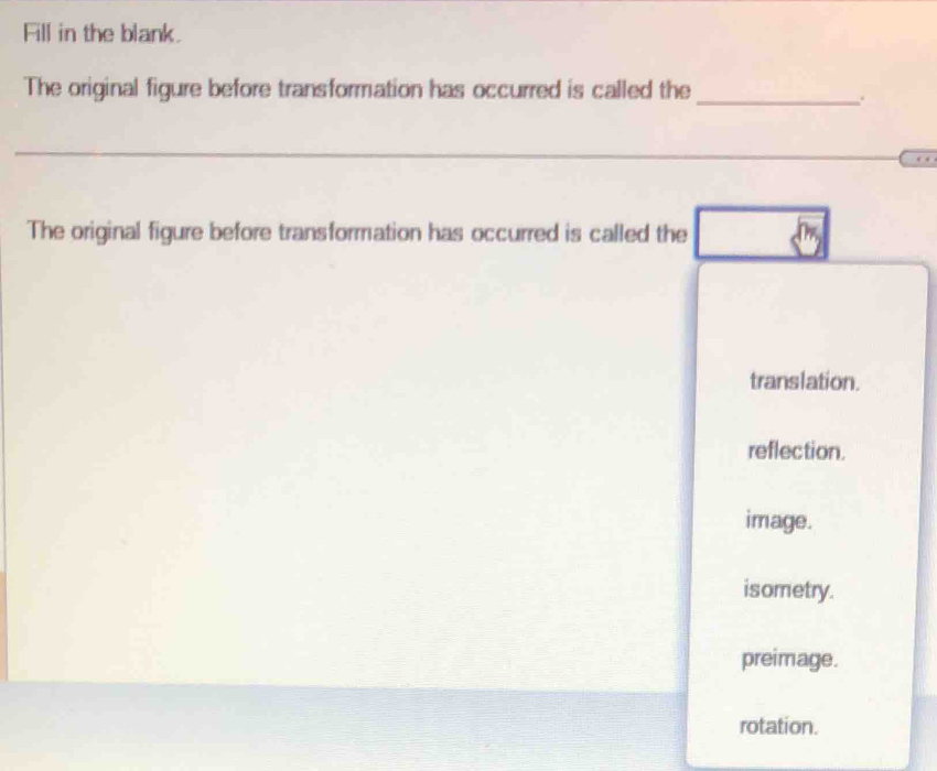 Solved: Fill in the blank. _ The original figure before transformation ...