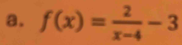 f(x)= 2/x-4 -3