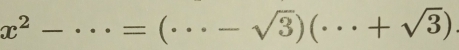 x^2-·s =(·s -sqrt(3))(·s +sqrt(3))