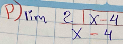 lim  (2sqrt(x-4))/x-4 