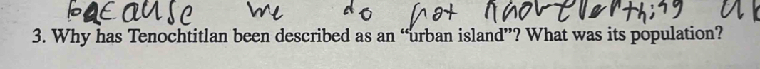 Why has Tenochtitlan been described as an “urban island”? What was its population?
