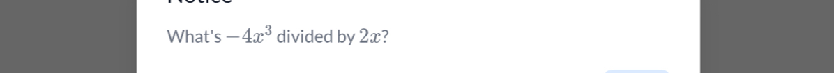 What's -4x^3 divided by 2x?