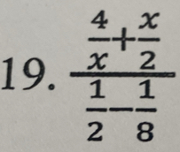 frac  4/x + x/2  1/2 - 1/8 