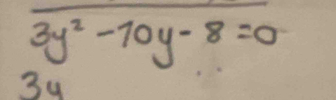 overline 3y^2-70y-8=0
3y