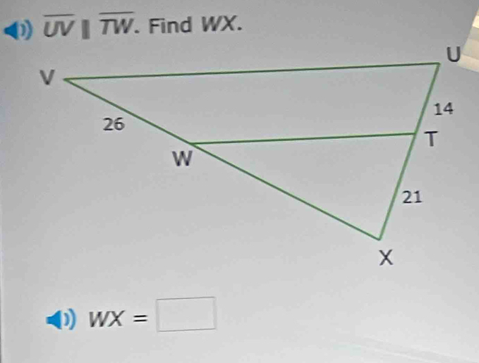 ( overline UV||overline TW. Find WX.
WX=□