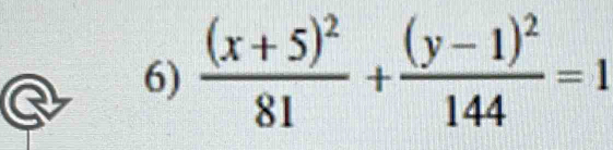 frac (x+5)^281+frac (y-1)^2144=1