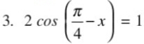 2cos ( π /4 -x)=1