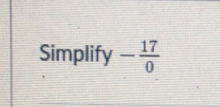 Simplify - 17/0 