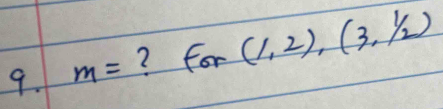 m= ? For (1,2),(3,1/2)