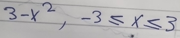 3-x^2, -3≤ x≤ 3