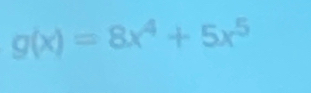 g(x)=8x^4+5x^5