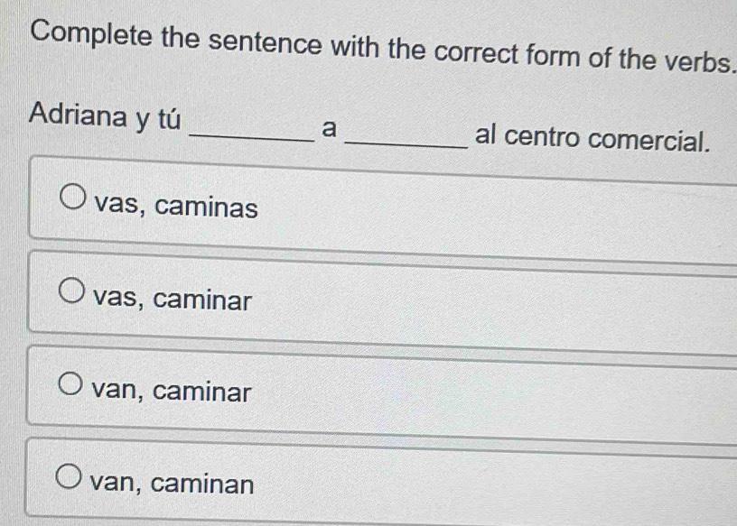 Solved: Complete the sentence with the correct form of the verbs ...