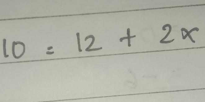 10=12+2x