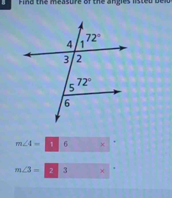 Find the measure of the angles listed belo
m∠ 4=boxed 16 ×
.
m∠ 3= □  2 3 × .