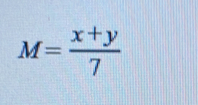 M= (x+y)/7 