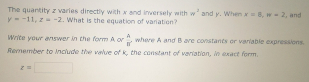 Solved: The quantity z varies directly with x and inversely with w^2 ...