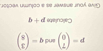 μοψɔэλ ишп|оɔ е sе дəмsuе 』по эλ!り
b+da_1e_1 ɔIe
beginpmatrix 8 8endpmatrix =b pue beginpmatrix 0 Lendpmatrix =d