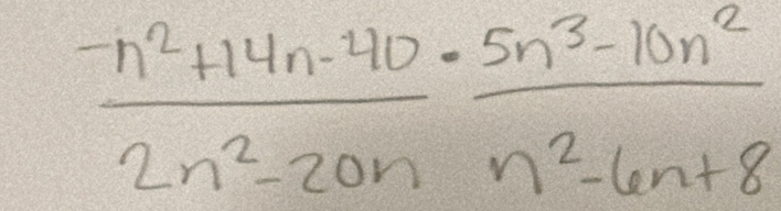  (-n^2+14n-40)/2n^2-20n ·  (5n^3-10n^2)/n^2-6n+8 