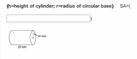 (h= height of cylinder; r= radius of circular base) SA=