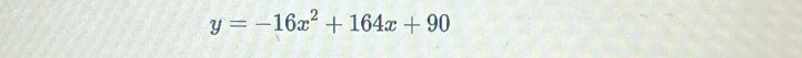 y=-16x^2+164x+90