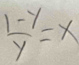  (1-y)/y =x