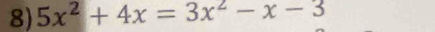 5x^2+4x=3x^2-x-3