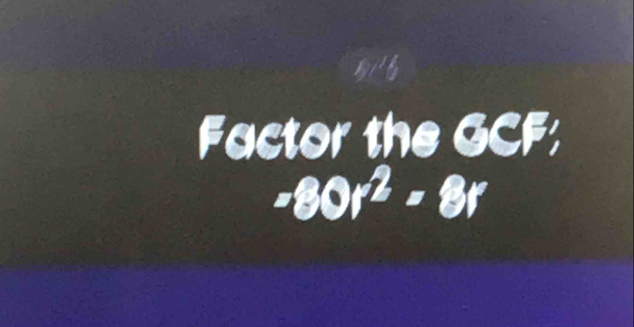 Factor the GCF;
-80r^2-8r