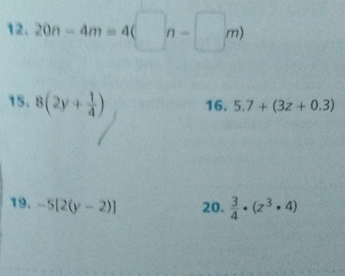 20n-4m=4(□ n-□ m)
15. 8(2y+ 1/4 )
16. 5.7+(3z+0.3)
19. -5[2(y-2)] 20.  3/4 · (z^3· 4)