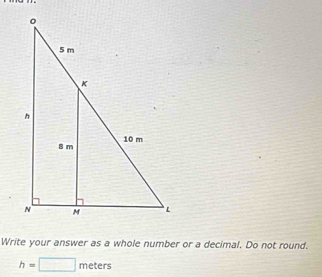 Write your answer as a whole number or a decimal. Do not round.
h=□ meters