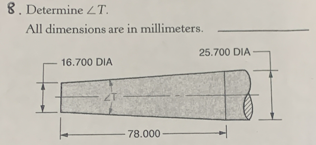 Determine ∠ T. 
All dimensions are in millimeters._