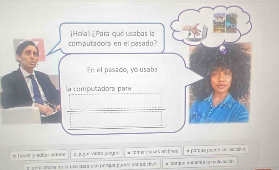 hacer y editar videos :: jugar video juegos :: tomar clases en línea : porque puede ser adictivo. 
# pero ahora no la uso para eso porque puede ser adictivo. :: porque aumenta la motivación.