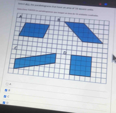 Select ALJ, the paralelograms that have an area of 56 square units.
C
D