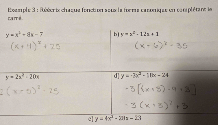 Exemple 3 : Réécris chaque fonction sous la forme canonique en complétant le
carré.