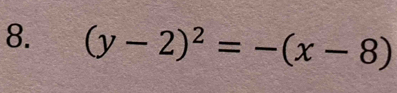 (y-2)^2=-(x-8)