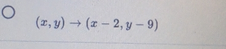 (x,y)to (x-2,y-9)