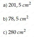 a) 201,5cm^2
b) 78,5cm^2
c) 280cm^2