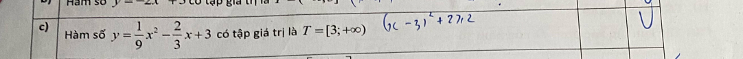 y-2x t ập gia ti 
c) Hàm số y= 1/9 x^2- 2/3 x+3 có tập giá trị là T=[3;+∈fty )