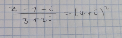  (z-1-i)/3+2i =(4+i)^2