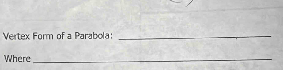 Vertex Form of a Parabola:_ 
Where_