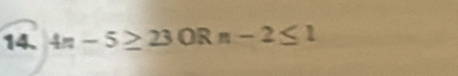 4n-5≥ 23ORn-2≤ 1