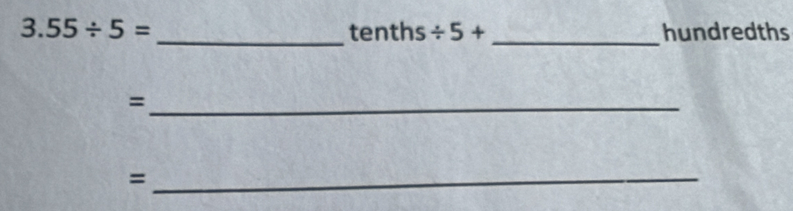 3.55/ 5= _ tenths / 5+ _hundredths 
_= 
_=