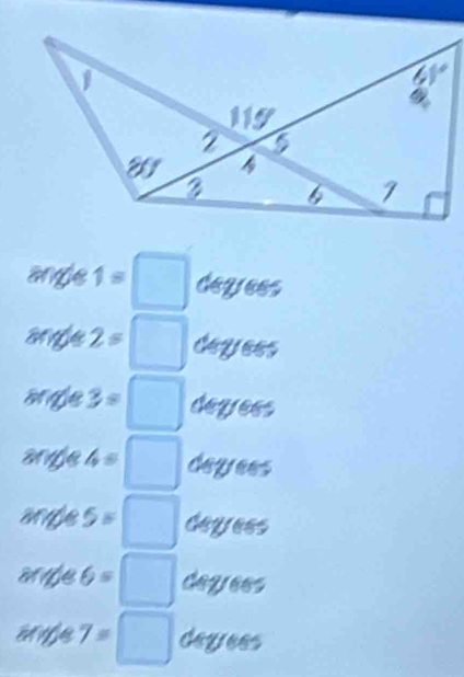 ange 1= □ degrees
□ 
sre 2= □ degees
srge 3= □ degrees
smge 4=□ degrees
mae 5=□ degress
srbe 6=□ degrees
sye 7=□ degrees