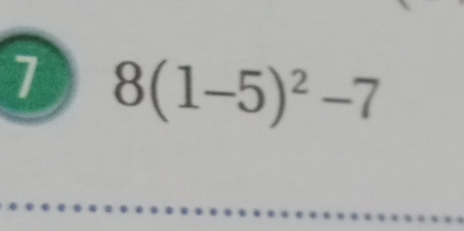 1 8(1-5)^2-7